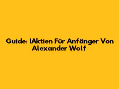 Guide: IAktien Für Anfänger Von Alexander Wolf