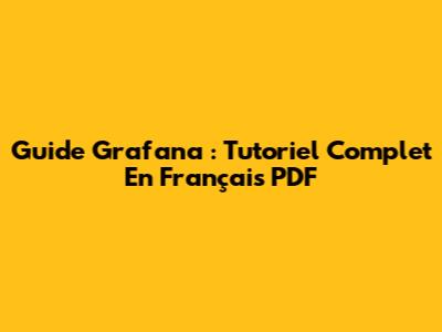 Guide Grafana : Tutoriel Complet En Français PDF