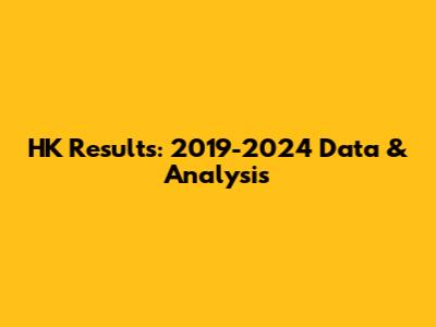 HK Results: 2019-2024 Data & Analysis