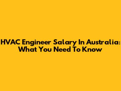 HVAC Engineer Salary In Australia: What You Need To Know
