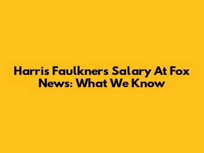 Harris Faulkner's Salary At Fox News: What We Know