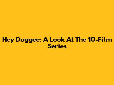 Hey Duggee: A Look At The 10-Film Series