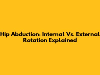 Hip Abduction: Internal Vs. External Rotation Explained