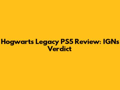 Hogwarts Legacy PS5 Review: IGN's Verdict