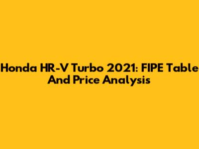 Honda HR-V Turbo 2021: FIPE Table And Price Analysis