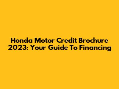 Honda Motor Credit Brochure 2023: Your Guide To Financing