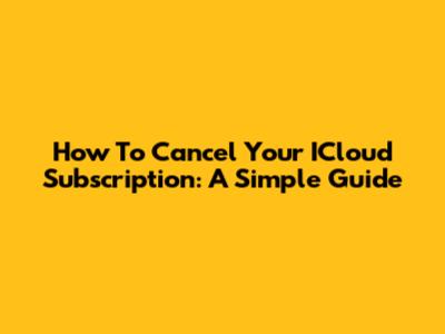 How To Cancel Your ICloud Subscription: A Simple Guide