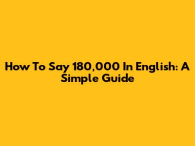 How To Say 180,000 In English: A Simple Guide