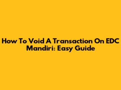 How To Void A Transaction On EDC Mandiri: Easy Guide