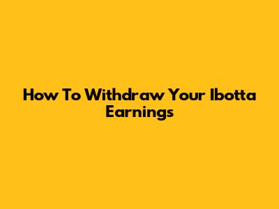 How To Withdraw Your Ibotta Earnings