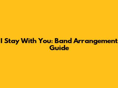 I Stay With You: Band Arrangement Guide