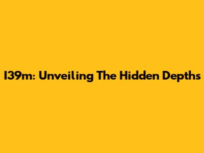 I39m: Unveiling The Hidden Depths