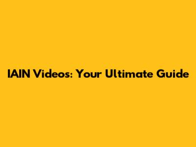 IAIN Videos: Your Ultimate Guide