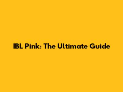 IBL Pink: The Ultimate Guide