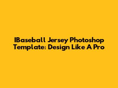 IBaseball Jersey Photoshop Template: Design Like A Pro