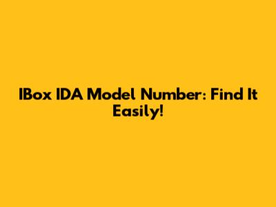IBox IDA Model Number: Find It Easily!