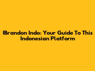 IBrandon Indo: Your Guide To This Indonesian Platform
