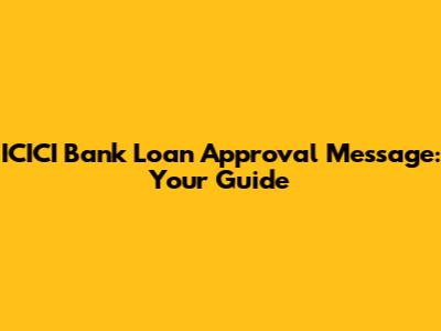 ICICI Bank Loan Approval Message: Your Guide