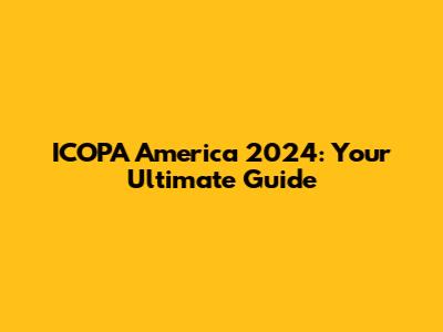 ICOPA America 2024: Your Ultimate Guide