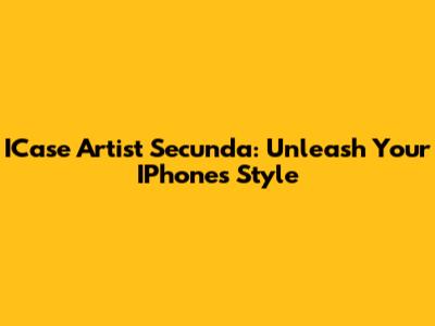 ICase Artist Secunda: Unleash Your IPhone's Style