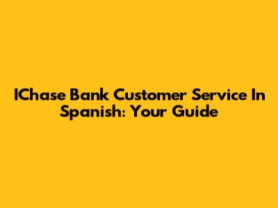 IChase Bank Customer Service In Spanish: Your Guide