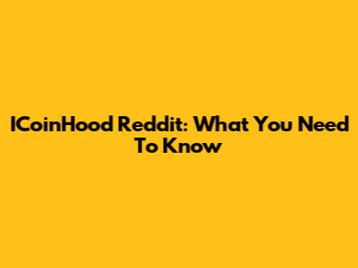 ICoinHood Reddit: What You Need To Know