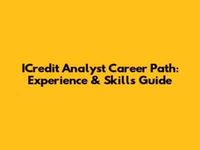 ICredit Analyst Career Path: Experience & Skills Guide