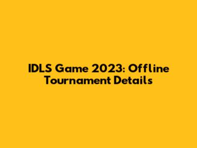 IDLS Game 2023: Offline Tournament Details
