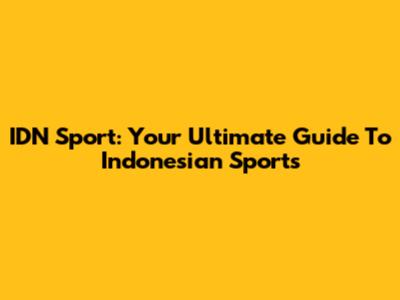 IDN Sport: Your Ultimate Guide To Indonesian Sports