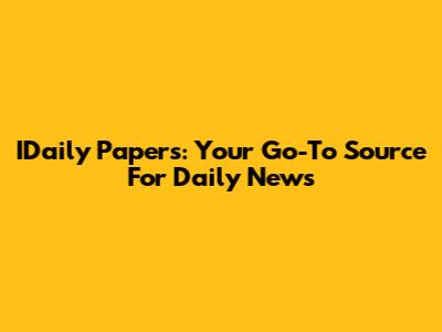 IDaily Papers: Your Go-To Source For Daily News