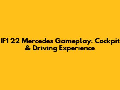IF1 22 Mercedes Gameplay: Cockpit & Driving Experience