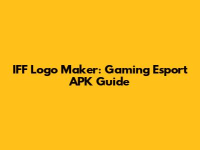 IFF Logo Maker: Gaming Esport APK Guide
