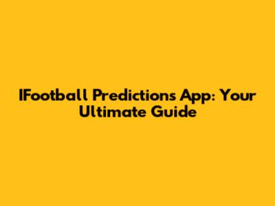 IFootball Predictions App: Your Ultimate Guide