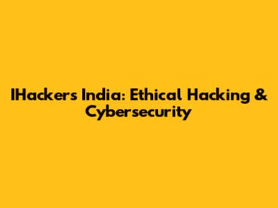 IHackers India: Ethical Hacking & Cybersecurity