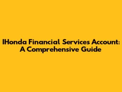 IHonda Financial Services Account: A Comprehensive Guide