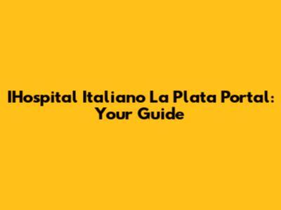 IHospital Italiano La Plata Portal: Your Guide