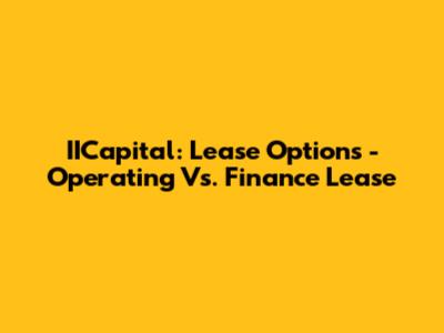 IICapital: Lease Options - Operating Vs. Finance Lease