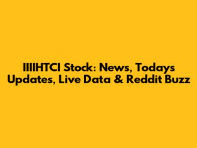 IIIIHTCI Stock: News, Today's Updates, Live Data & Reddit Buzz