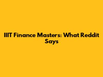 IIIT Finance Masters: What Reddit Says