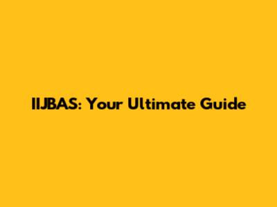 IIJBAS: Your Ultimate Guide