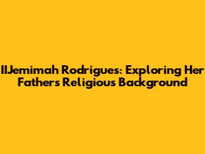 IIJemimah Rodrigues: Exploring Her Father's Religious Background