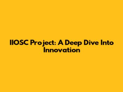 IIOSC Project: A Deep Dive Into Innovation