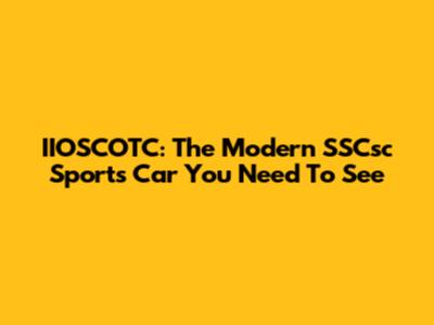 IIOSCOTC: The Modern SSCsc Sports Car You Need To See