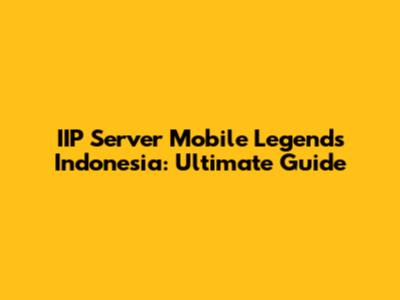 IIP Server Mobile Legends Indonesia: Ultimate Guide