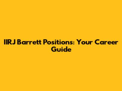 IIRJ Barrett Positions: Your Career Guide