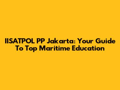 IISATPOL PP Jakarta: Your Guide To Top Maritime Education
