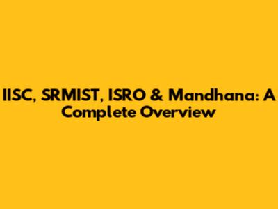 IISC, SRMIST, ISRO & Mandhana: A Complete Overview