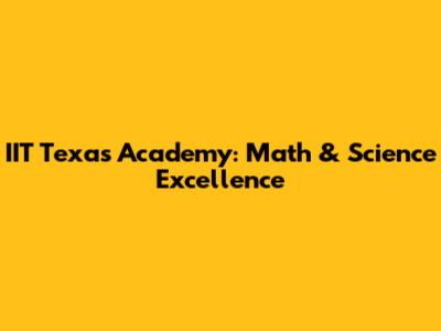 IIT Texas Academy: Math & Science Excellence