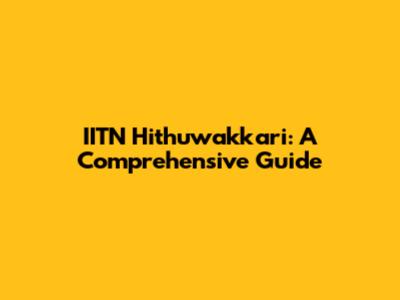 IITN Hithuwakkari: A Comprehensive Guide