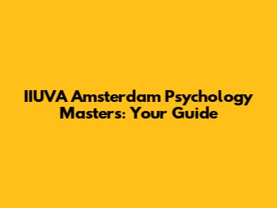 IIUVA Amsterdam Psychology Masters: Your Guide